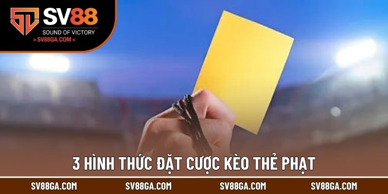 3 hình thức đặt cược kèo thẻ phạt
