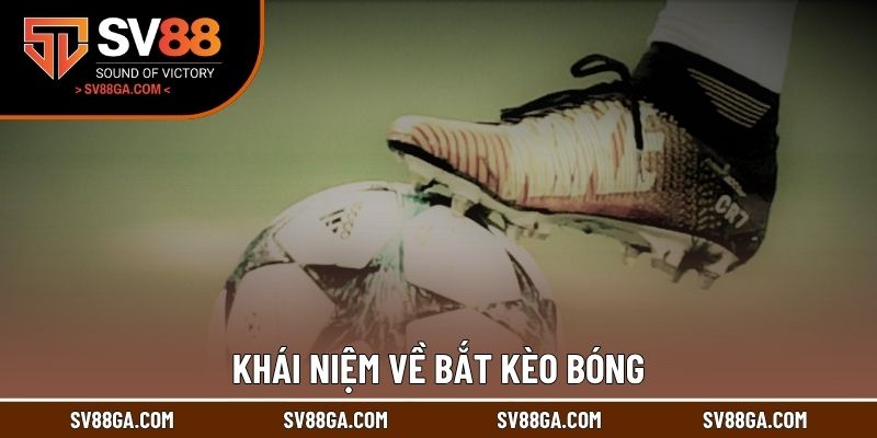 Khái niệm về bắt kèo bóng