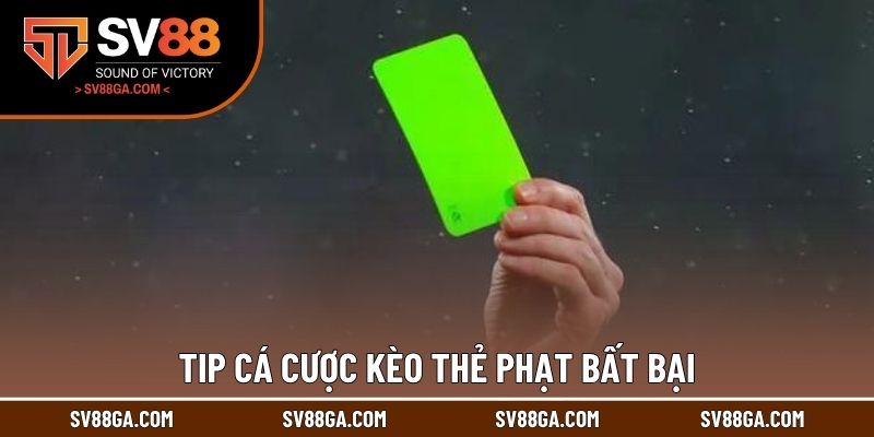Tip cá cược kèo thẻ phạt bất bại